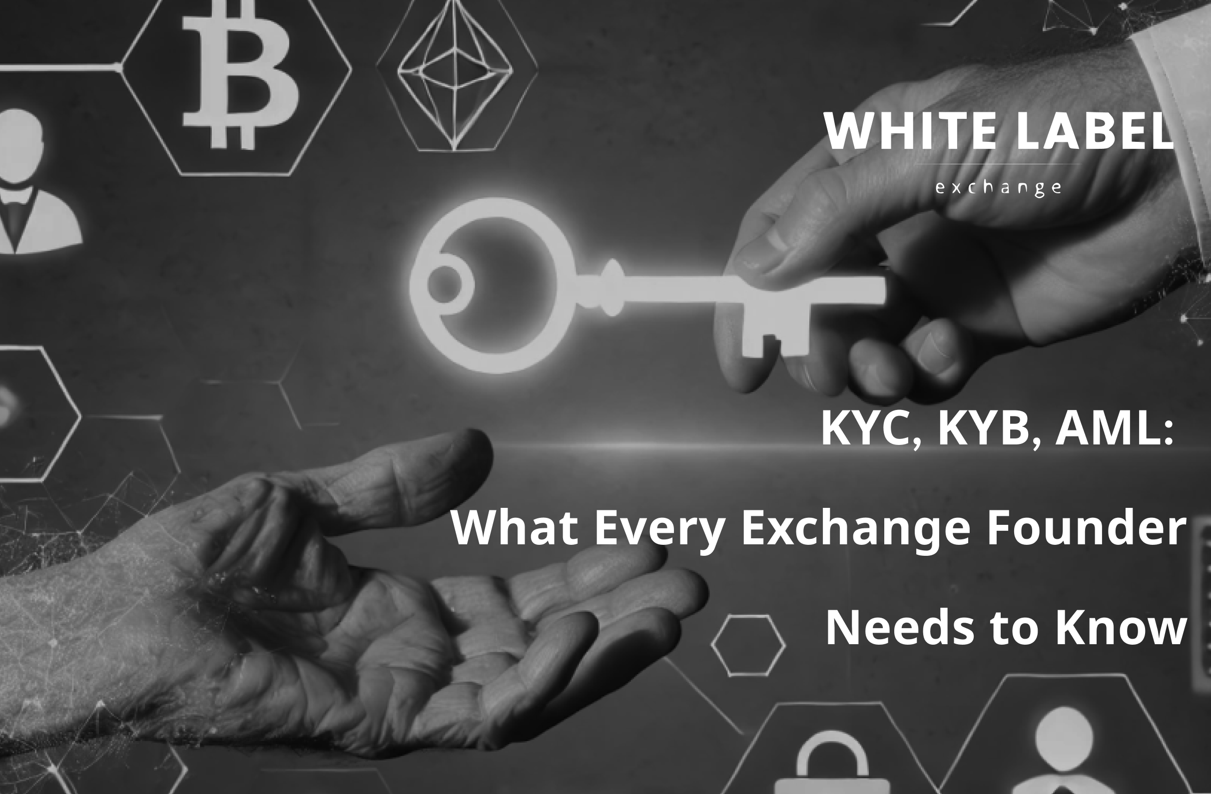 Whitelabel Exchange - Launch Your Cryptocurrency Exchange Solution in Cryptocurrency Advertisements_KYC-KYB-AML_-What-Every-Exchange-Founder-Needs-to-Know-1